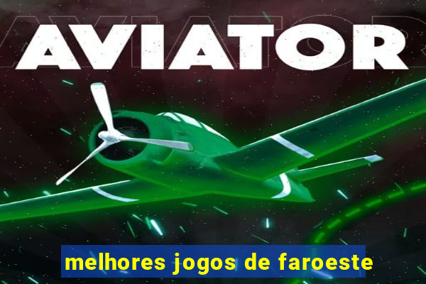 melhores jogos de faroeste